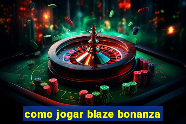 como jogar blaze bonanza